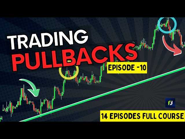 Trading Pullbacks | Episode - 10 | Price action course| Pullback trading strategies