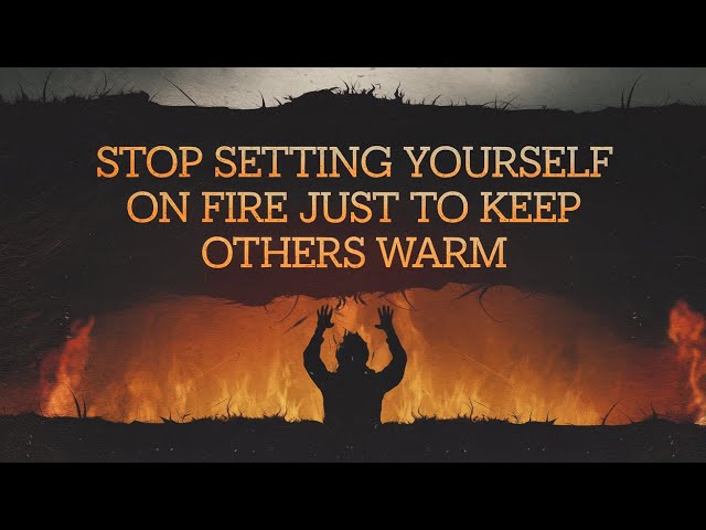 👉Stop Setting Yourself on Fire Just to Keep Others Warm! 🔥🚫#motivation #motivationalvideo