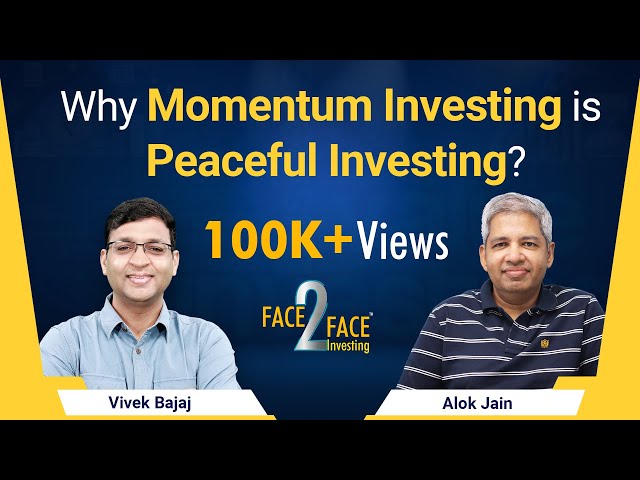 Why Momentum Investing is Peaceful Investing? #Face2Face with Alok Jain