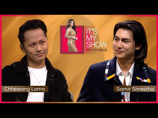 Chhewang Lama & Samir Shrestha | It's My Show With Oshin Sitaula E31 | 15 February 2025