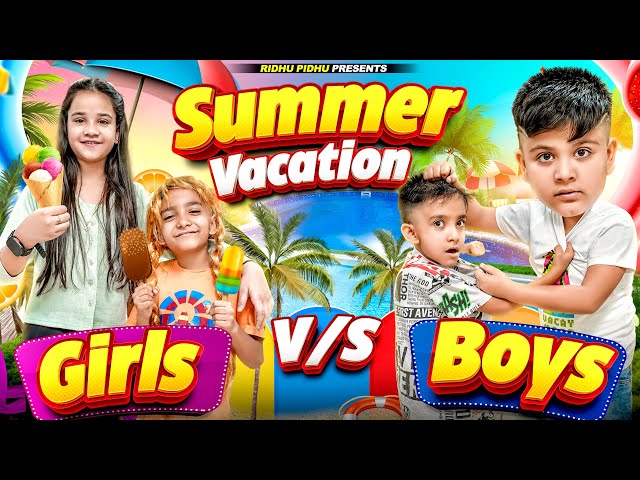 Summer Vacation - Boys vs Girls | Ridhu Pidhu