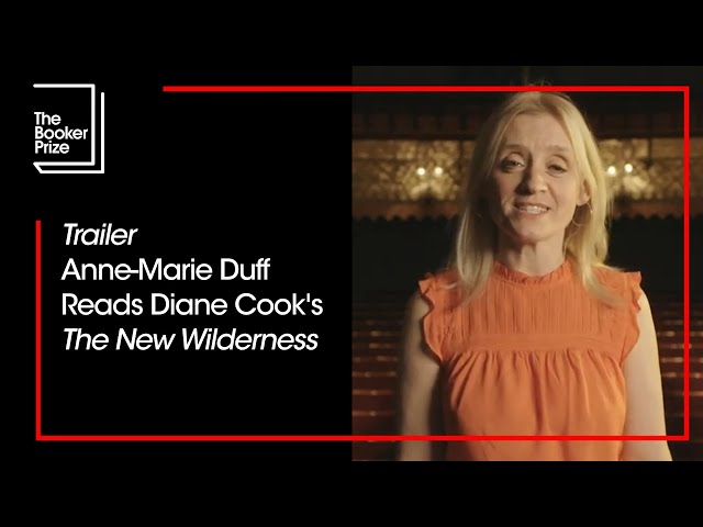 Trailer: Anne-Marie Duff Reads Diane Cook's 'The New Wilderness' | The Booker Prize