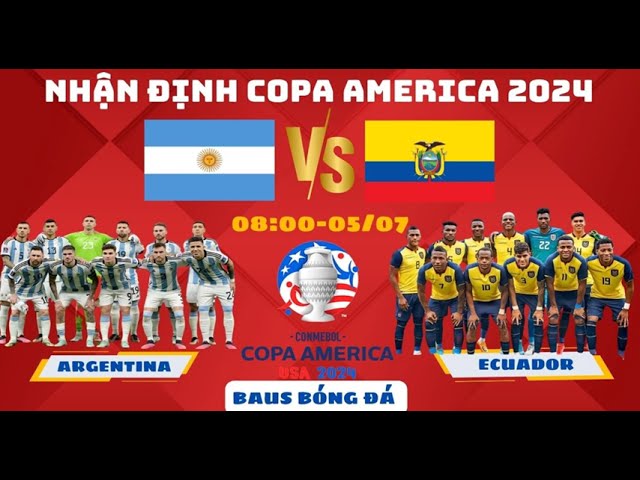 NHẬN ĐỊNH , COPA AMERICA 2024 l ARGENTINA vs ECUADOR l 8H00 NGÀY 5/7 BAUS BÓNG ĐÁ #copaamerica2024