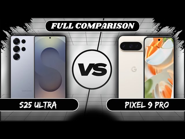 Samsung Galaxy S25 Ultra Vs Google Pixel 9 Pro Full Comparison | Phone Sphere