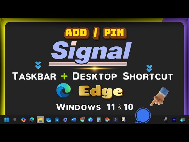 How to Add/Pin Signal Link/Icon to Desktop & Taskbar Toolbar with Microsoft Edge on Windows PC