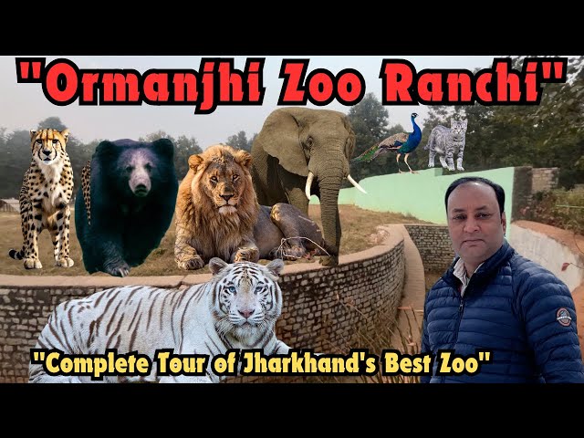 Ormanjhi Zoo in Ranchi 2024: Ticket Prices, Attractions, and Visitor Guide