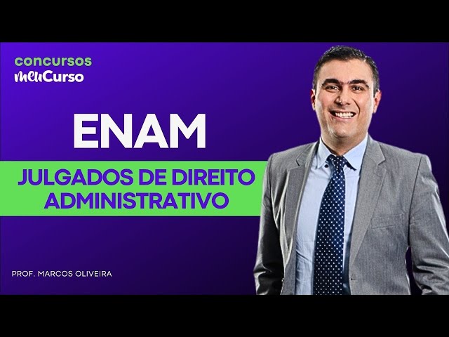 Julgados de Direito Administrativo ENAM | Prof. Marcos Oliveira