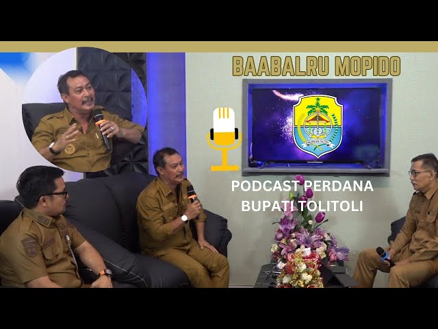 PERDANA#  PODCAST BUPATI TOLITOLI LANGSUNG DARI PODCAST  STUDIO BAABALRU MOPIDO KOMINFO TOLITOLI