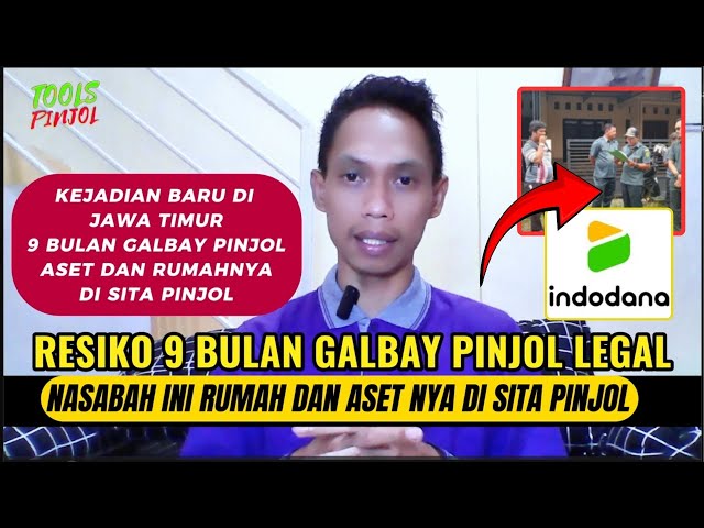 Resiko galbay Pinjol, 9 Bulan galbay pinjol Indodana rumah kena sita pinjol