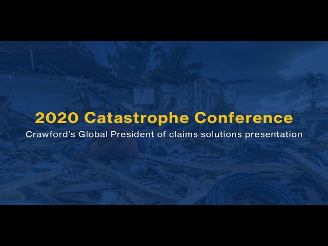 2020 Catastrophe Conference: Crawford's Global President of claims solutions presentation