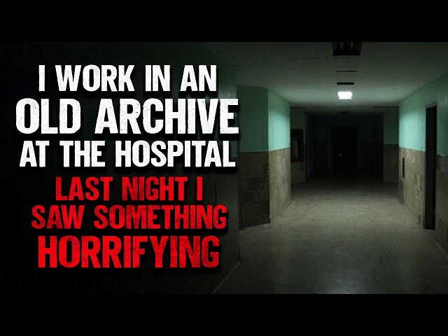 "I Work In An Old Archive At The Hospital" | Creepypasta | Scary Story