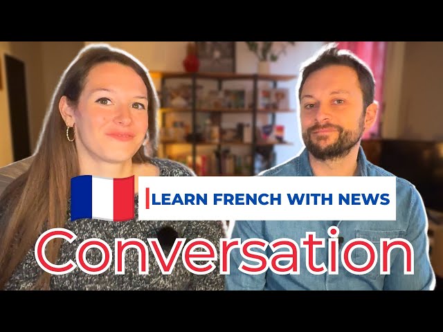 Real French Conversation about Weird News 2023