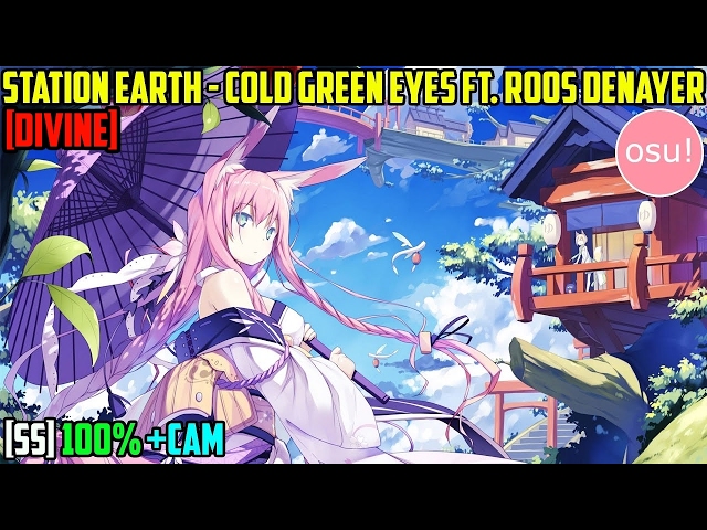 [osu!] Station Earth - Cold Green Eyes ft. Roos Denayer [Divine] [5.13*] + Cam