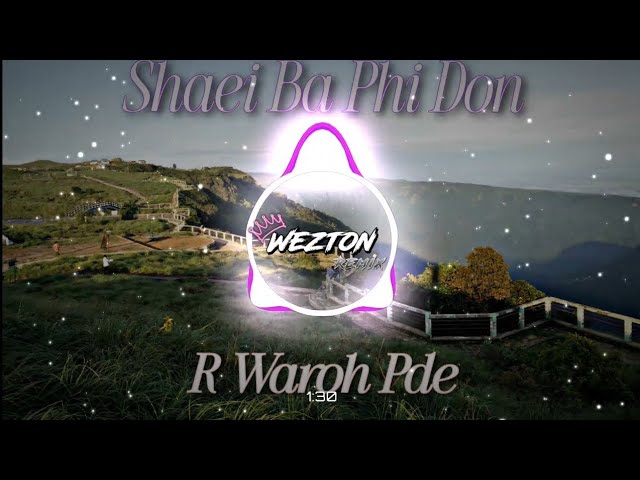 SHAEI BA PHI DON - R Waroh Pde (Wezton Remix) | Khasi Siren Jam