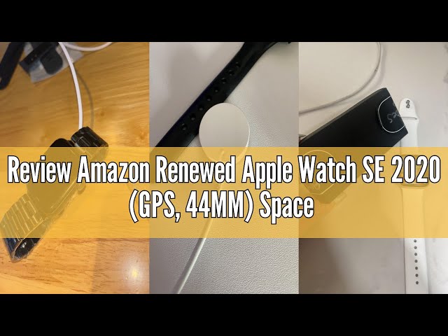 Review Amazon Renewed Apple Watch SE 2020 (GPS, 44MM) Space Grey Aluminium Case with Black Sport Ban