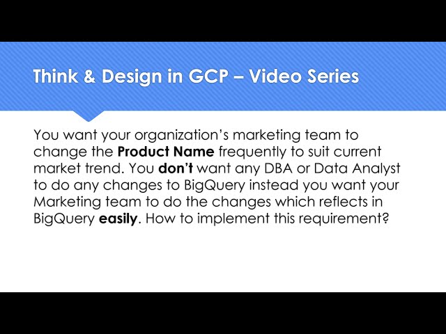 Think & Design in GCP-How to allow Marketing Team to easily change a Table Column in BigQuery EASILY