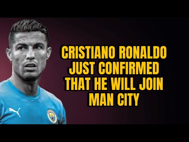 RONALDO Just Confirmed He’s Joining Manchester City This Summer!😱😱 Unbelievable Transfer News!🔥