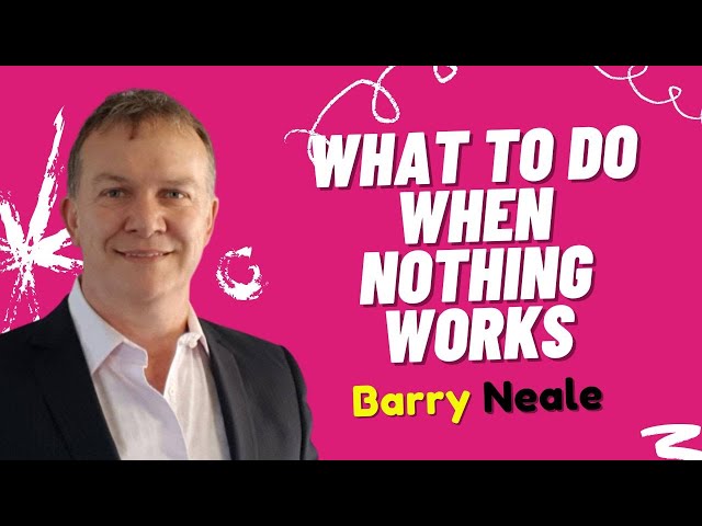 Learn Hypnosis NLP. What To Do When Nothing Works | Barry Neale Hypnosis