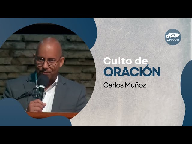 Culto de Oración | Carlos Muñoz | 21-enero-2025