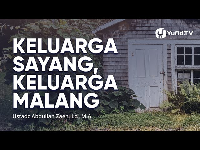 Kajian Islam: Keluarga Sayang Keluarga Malang - Ustadz Abdullah Zaen, Lc., MA