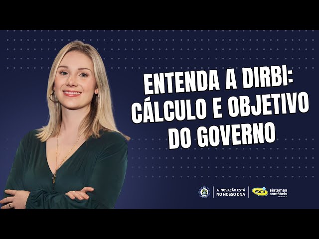 Entenda a DIRBI: Cálculo e Objetivo do Governo