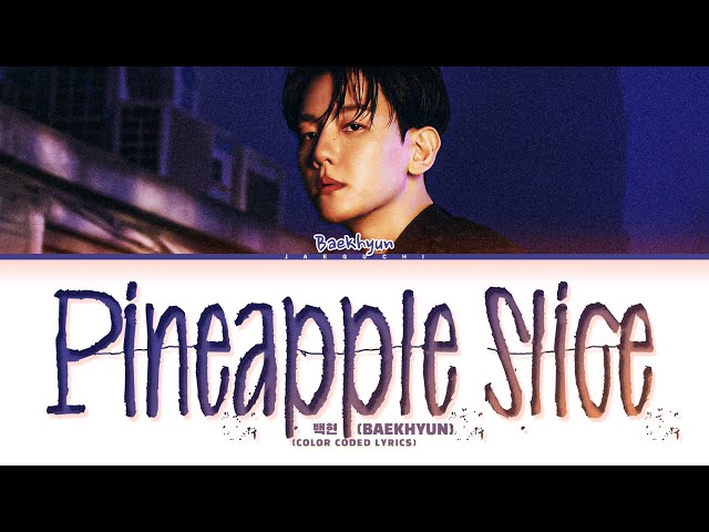 BAEKHYUN (백현) 'Pineapple Slice' Lyrics (Color Coded Lyrics)