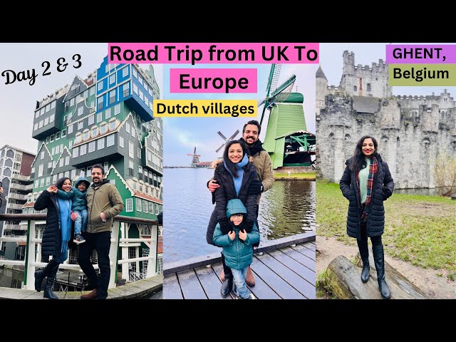 Road Trip from UK To Europe | GHENT, Dutch Villages| Day 2 & 3 | Desi Couple in London