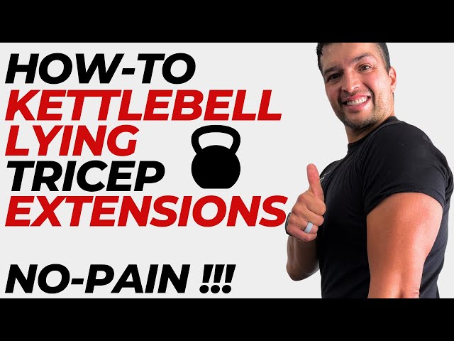 Kettlebell Lying Tricep Extensions: The Ultimate Guide