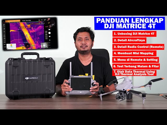 PANDUAN FULL MATRICE 4T | UNBOXING | SETTING & MENU | TEST TERBANG | MISSION | DJI THERMAL TOOLS