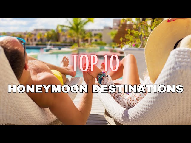 Top Dream Honeymoon Destinations 2024 - To Make Your Heart Flutter