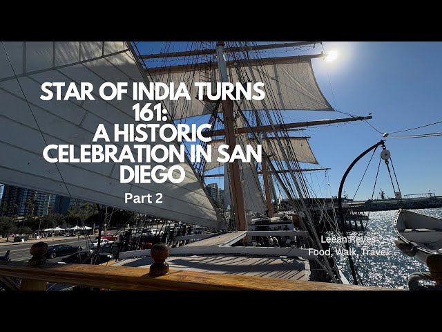 Star of India Turns 161! A Historic Celebration in San Diego/ Part 2