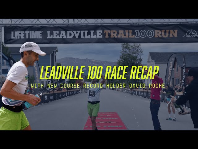 A Leadville 100 Race Recap with 1st Place Finisher and NEW RECORD HOLDER David Roche