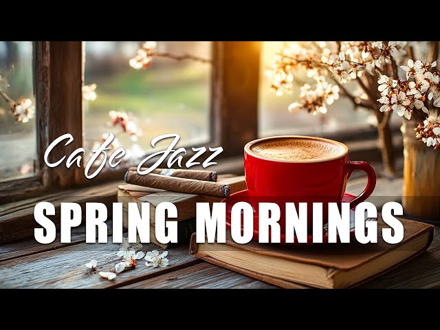 🌿 Cafe Jazz & Spring Mornings – Feel Good Music for Productivity