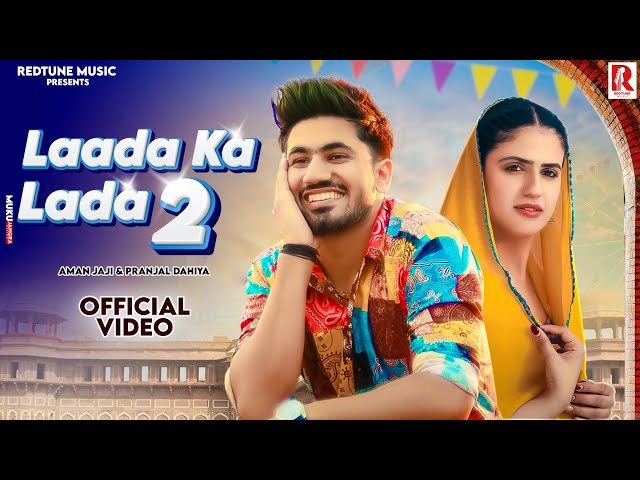 Laada Ka Lada 2 - Pranjal Dahiya | Aman Jaji | Raj Mawar | New Haryanvi Song 2024