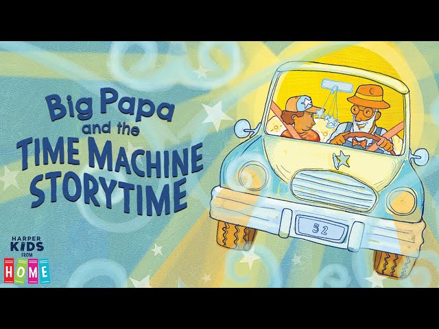 Big Papa and the Time Machine | Read Aloud Storytime