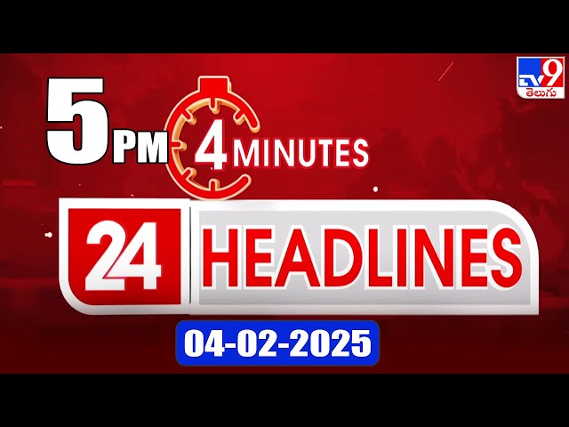 4 Minutes 24 Headlines | 5PM | 04-02-2025 - TV9