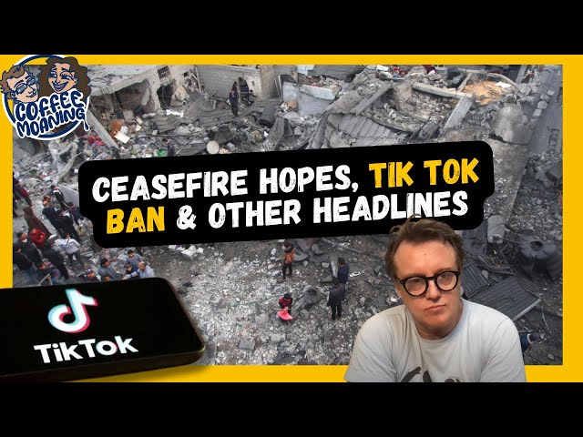 COFFEE MOANING Saturday Headlines - Ceasefire Hopes, Tik Tok Ban & Other Headlines