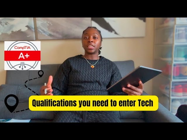 Qualifications You need to enter the Tech Industry