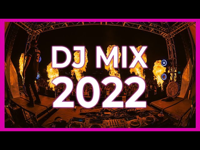 DJ MIX 2022 - Mashups & Remixes Of Popular Songs 2022 | The Best Music Party Club Dance  of 2022