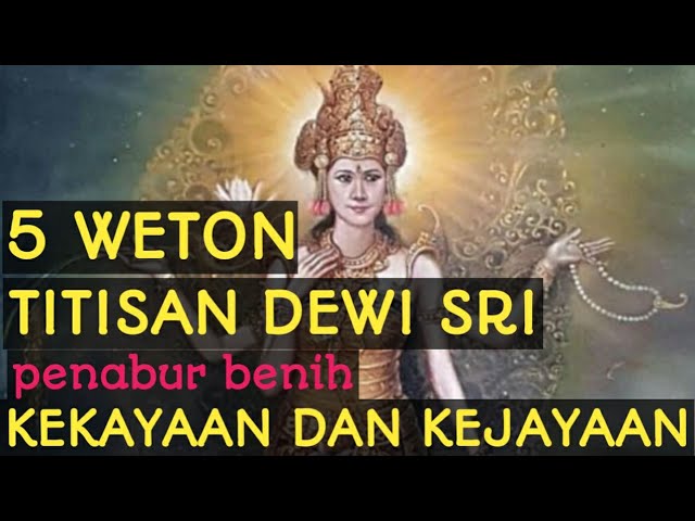 TITISAN DEWI SRI, 5 WETON WANITA INI BAKAL KAYA RAYA DAN HIDUPNYA JAYA.