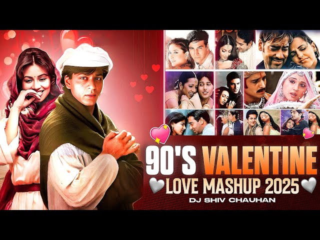 90's Valentine Love Mashup 2025 - Dj Shiv Chauhan | Best of 90s Evergreen Songs | Bollywood 90sSongs