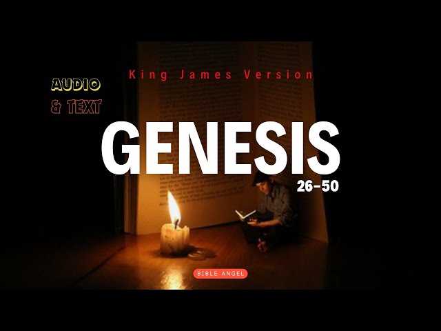 KJV - Audio Bible with Text :  Genesis 26-50