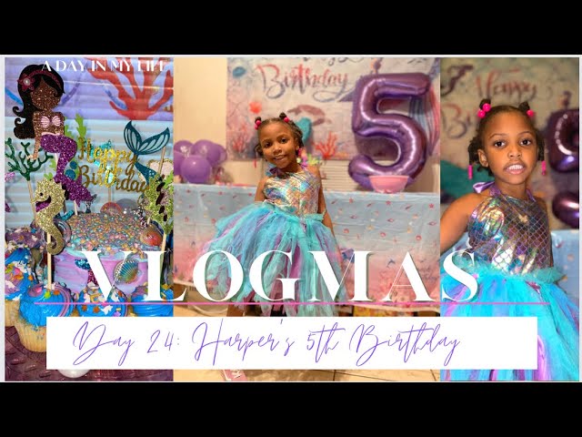 Vlogmas Day 24: Harper’s Mermaid Birthday