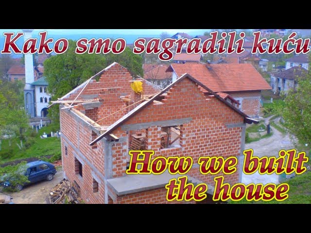 Kako smo sagradili kuću | How we built the house