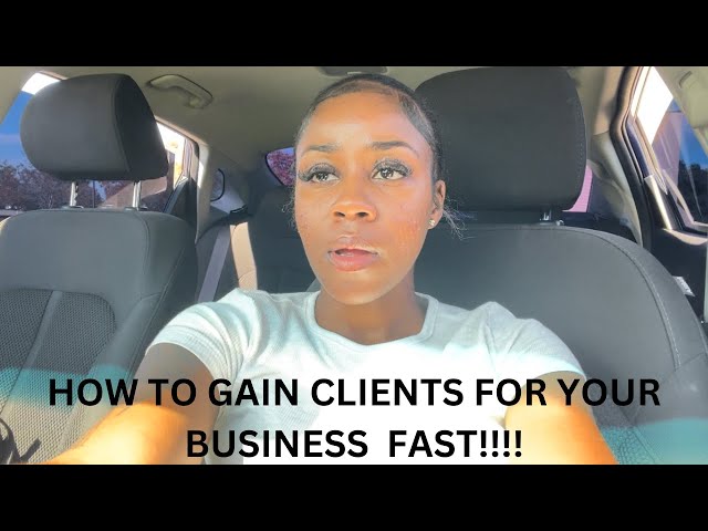 HOW TO GAIN CLIENTS FOR BUSINESS FAST!!  MUST WATCH!!