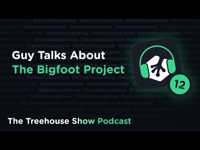 Episode 12: Guy Talks About The Bigfoot Project