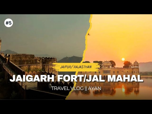 Jaigarh Fort & Jal Mahal/Jaipur(Rajasthan)Travel Vlog || Ayan