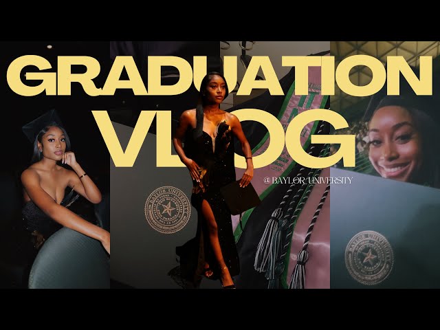 the end of an era | GRAD-U-AATE VLOG 👩🏽‍🎓 | baylor university 2024 commencement