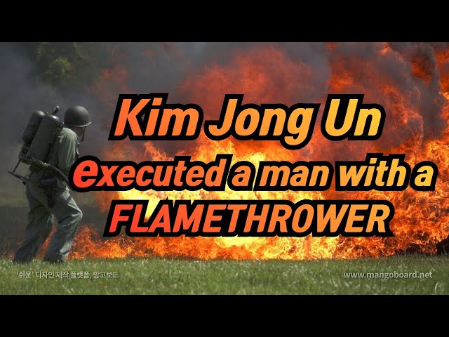 [ENG] Kim Jong Un executed someone with a flamethrower