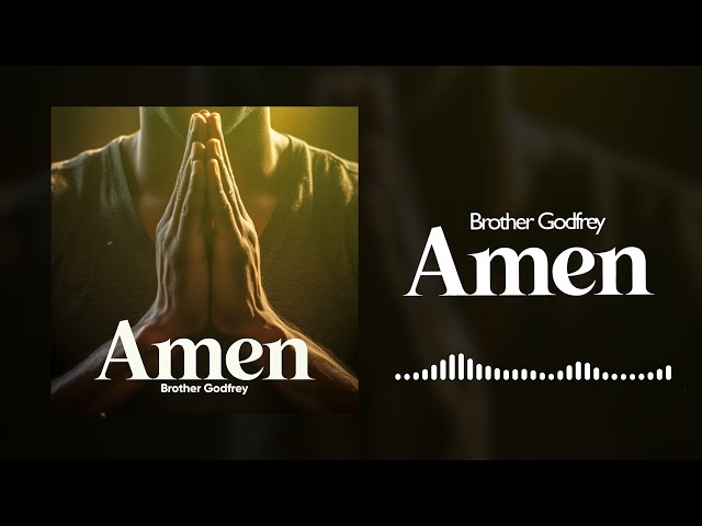 Brother Godfrey - AMEN (Official Audio)